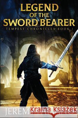 Legend of the Sword Bearer: Tempest Chronicles - Book 1 Jeremy Fabiano 9780578433165