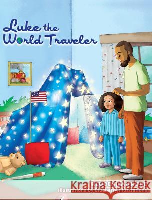 Luke the World Traveler: Welcome to America! Reuben Laurore Blueberry Illustrations 9780578433660 Reuben Laurore