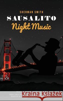 Sausalito Night Music Sherman L. Smith 9780578433677