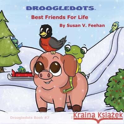 Droogledots - Best Friends For Life Feehan, Susan V. 9780578434773 Droogle Inc