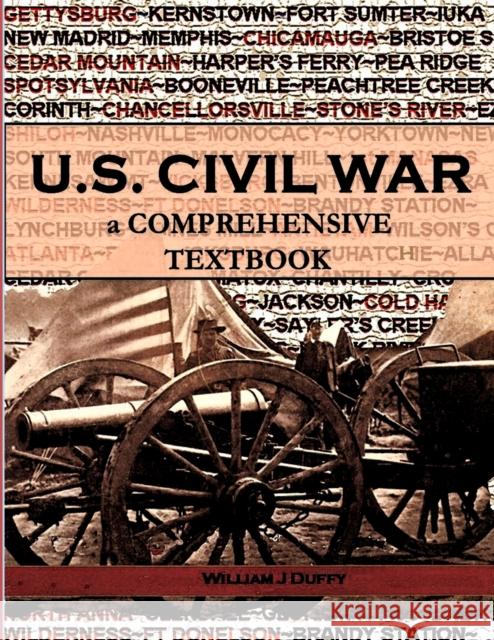 The Civil War: a Comprehensive Textbook William J. Duffy 9780578434902