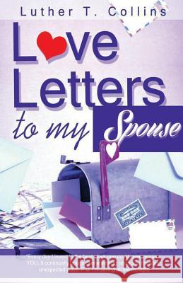 Love Letters To My Spouse Collins, Luther T. 9780578435077 Luther T. Collins