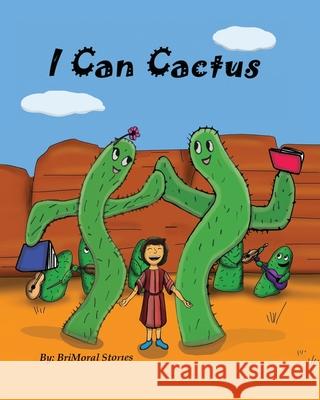I Can Cactus Brimoral Stories, Brimoral Stories, Aluyah Grayson 9780578435305 Brimoral Stories