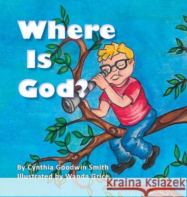 Where Is God? Cynthia Goodwin Smith Wanda Grice 9780578435657 Goodwin