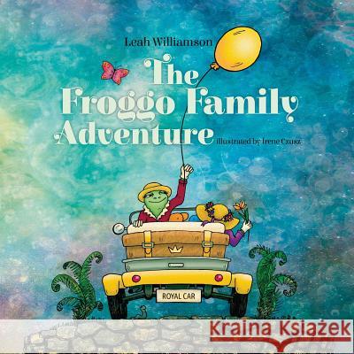 The Froggo Family Adventure Leah Williamson 9780578435725 Leah Williamson