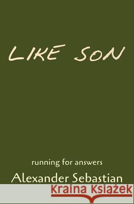 Like Son Alexander Sebastian 9780578436722 Alexander Sebastian