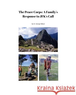 The Peace Corps: A Family's Response to JFK's Call George Millard 9780578436968 George Millard