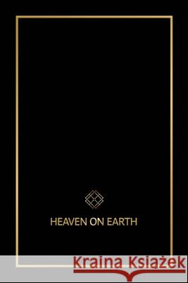 Heaven on Earth: The Blueprint That Will Bring You Heaven on Earth Emily Delane Wilson Iain Grae 9780578438498
