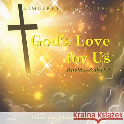 God's Love for Us Retold A-Z Book 1 Vladimir Cebu Kimberly Joy Carter 9780578438597