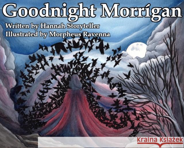 Goodnight Morrigan Hannah Storyteller Morpheus Ravenna 9780578441948 Hannah Lipsky DBA Mousagetes Books