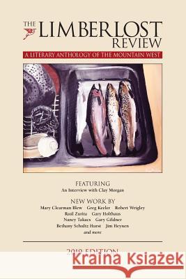 The Limberlost Review: A Literary Anthology of the Mountain West Rick Ardinger 9780578442303