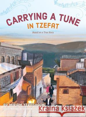 Carrying a Tune in Tzefat Miriam Yerushalmi Esther Ito Perez 9780578442341