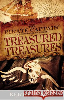 The Pirate Captain, Treasured Treasures: The Chronicles of a Legend Kerry Lynne 9780578443560 By the Board Publishing