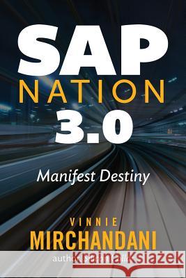 SAP Nation 3.0: Manifest Destiny Vinnie Mirchandani   9780578446196 Deal Architect Inc