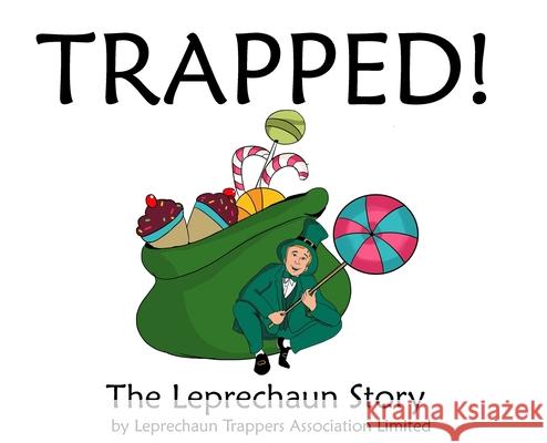 Trapped!: The Leprechaun Story Leprechaun Trappers 9780578447322 Leprechaun Trappers Association Limited