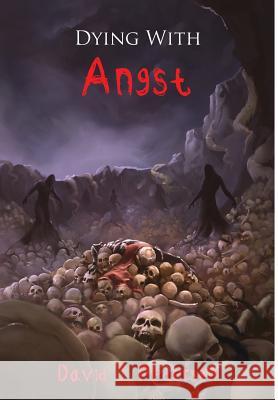 Dying with Angst David J. Pedersen 9780578448169