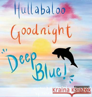 Hullabaloo! Goodnight Deep Blue: A bedtime story for animals, kids, and parents! Vasanth, T. S. 9780578448374 Art for Heart