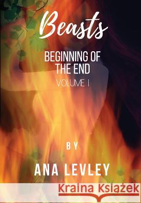 Beasts: Beginning of the End Ana Levley 9780578448404 Andrea Levley