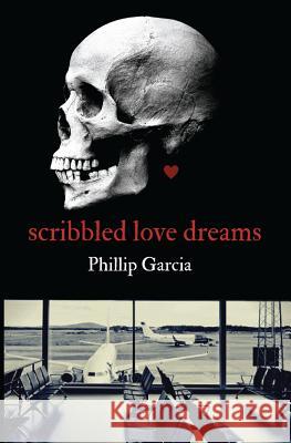 Scribbled Love Dreams Phillip Garcia 9780578449227