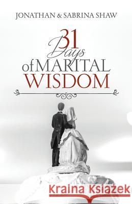 31 Days of Marital Wisdom Jonathan Shaw Sabrina Shaw 9780578449920