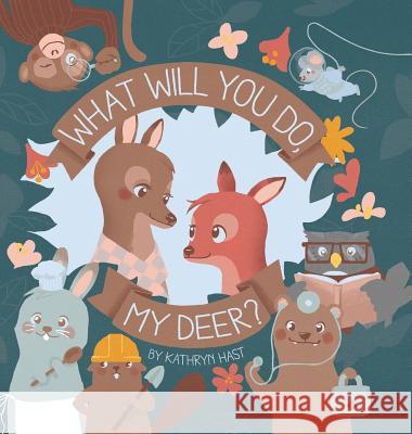 What Will You Do, My Deer? Kathryn Hast L. M. Phang 9780578450261 Luju Books