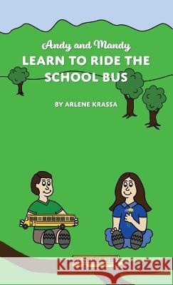 Andy and Mandy Learn to Ride the School Bus Arlene Krassa 9780578451053 Arlene Krassa