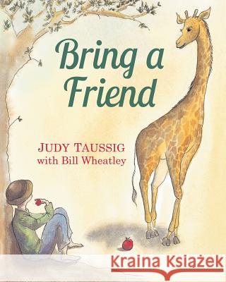 Bring a Friend Judy Taussig Bill Wheatley 9780578452043 Judys Art Gallery