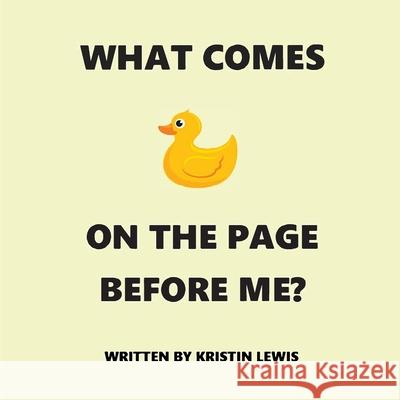 What Comes On The Page Before Me? Kristin Lewis 9780578456423 Kristin Lewis