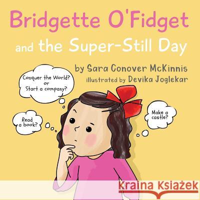 Bridgette O'Fidget and the Super Still Day Sara Conove Devika Joglekar 9780578456584