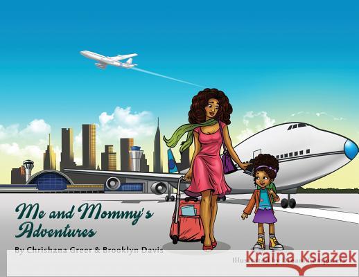 Me and Mommy's Adventures Chrishana Greer Brooklyn Davis  9780578457956