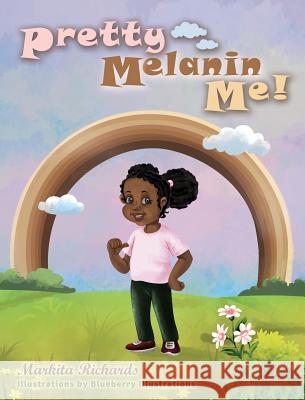 Pretty Melanin Me! Markita Richards Blueberry Illustrations 9780578458052 Markita Richards