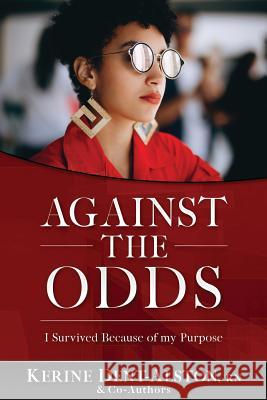 Against the Odds: I Survived Because of My Purpose Michelle Rhodes Kerine Dent Alston 9780578458205
