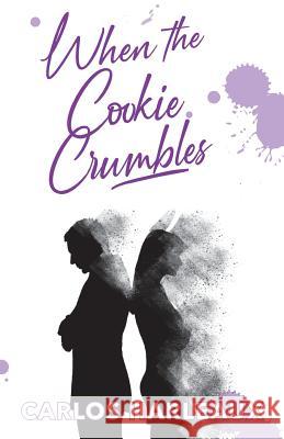 When The Cookie Crumbles Harleaux, Carlos Ray 9780578458809