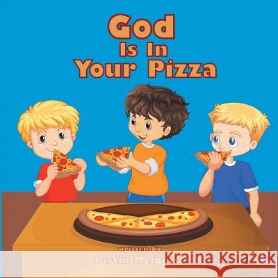 God Is In Your Pizza Melquist, Justin 9780578458823 Justin Melquist