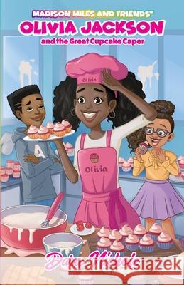 Olivia Jackson and the Great Cupcake Caper Dara Walker 9780578460741 Beautiful Works Publishing