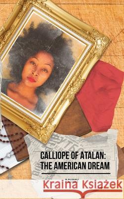 Calliope Of Atalan: The American Dream Curry, P. 9780578461403 Vital Narrative Press