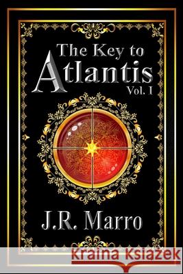 The Key to Atlantis, Vol. I J. R. Marro 9780578463179