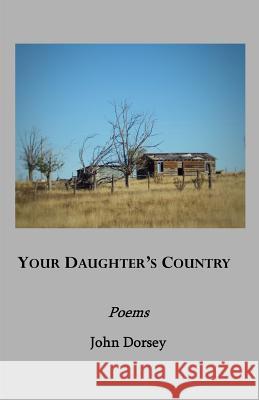 Your Daughter's Country: Poems John Dorsey 9780578464596 Blue Horse Press