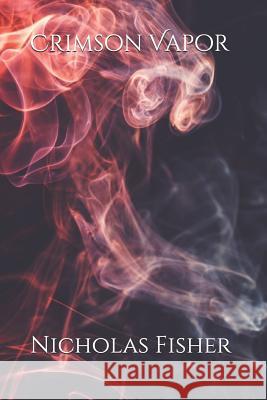 Crimson Vapor Nicholas Fisher 9780578464930 Not Avail
