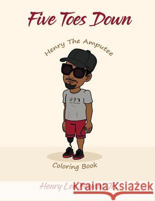 Five Toes Down Henry the Amputee Coloring Book Henry L. Bryant 9780578464978 Henry L. Bryant Jr.