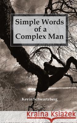 Simple Words of a Complex Man Kevin Schwartzberg Ashley Jane 9780578465142