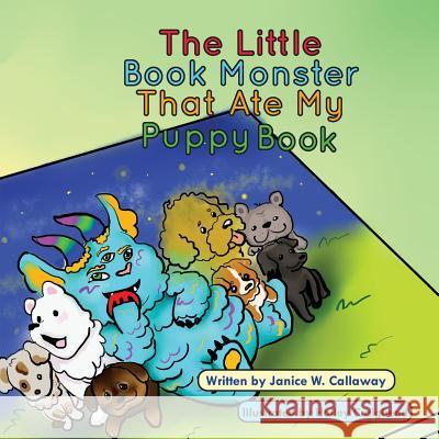 The Little Book Monster That Ate My Puppy Book Janice W. Callaway Hailey Craighead 9780578465692 Janice Callaway