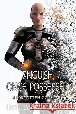 Anguish Once Possessed: A Forgotten Gods Tale Christian Warren Freed 9780578466842 Christian Warren Freed