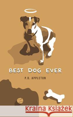 Best Dog Ever P. D. Appleton 9780578466958 Patricia Appleton