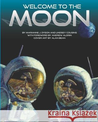 Welcome to the Moon Lindsey Cousins Andrew Aldrin Alan Bean 9780578470153 Aldrin Family Foundation