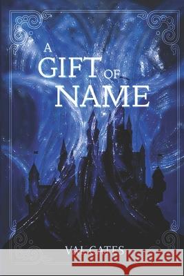 A Gift of Name Val Cates 9780578471914 Val Cates