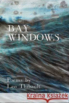 Bay Windows: The Land - The Sea - Beyond Leo Thibault Judith Brandon Angela Howes 9780578472393 Cultural Center of Cape Cod