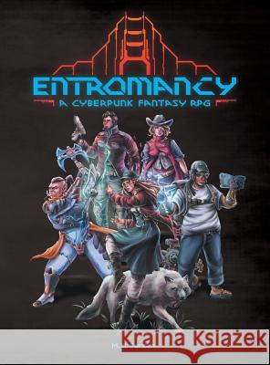 Entromancy: A Cyberpunk Fantasy RPG M. S. Farzan 9780578472881 Nightpath Publishing