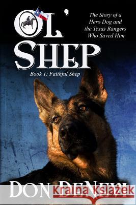 Ol' Shep: Book 1: Faithful Shep Don DeNevi 9780578473505 Creative Texts Publishers, LLC