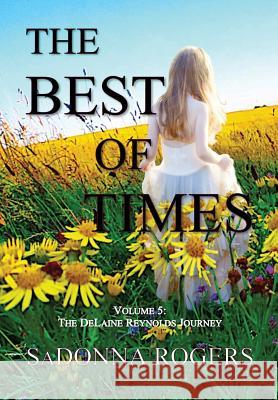 The Best of Times: Volume 5: The Delaine Reynolds Journey Sadonna Rogers 9780578474243 Sadonna Rogers